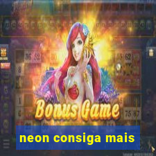 neon consiga mais